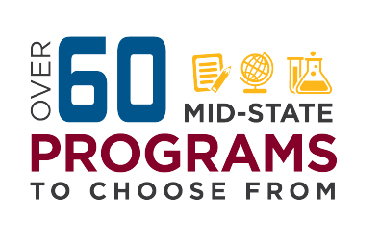 Over 60 Mid-state programs to choose from.