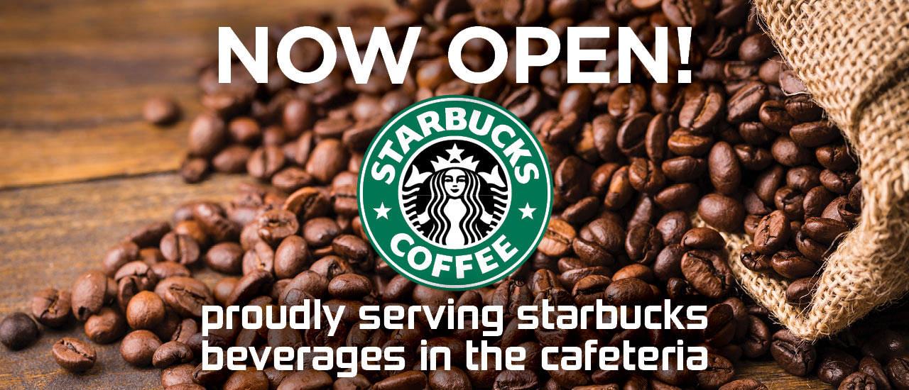 Starbucks logo over coffee beans spilling out of a burlap bag. Text reads, "Now Open Proudly Serving Startbucks Beverages in the Cafeteria"