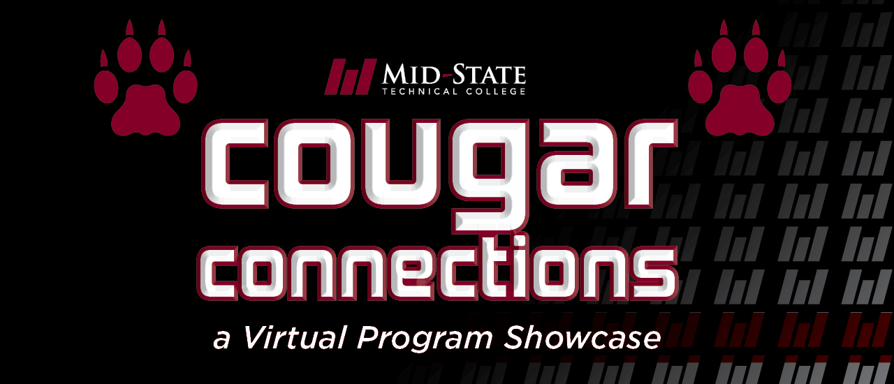 Text reads, "Cougar Connections--A Virtual Program Showcase" on black background with Mid-State Technical College logo above and pawprints on either side.