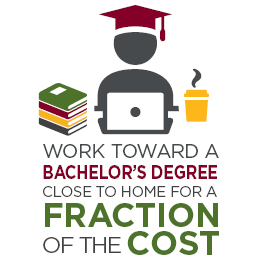 Work toward a bachelor’s degree close to home for a fraction of the cost.