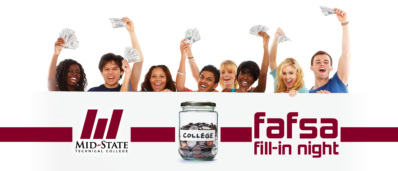Mid-State Technical College Logo, jar of change with the word college on it, Fafsa Fill-in night. 8 people holding up ha hand full of money