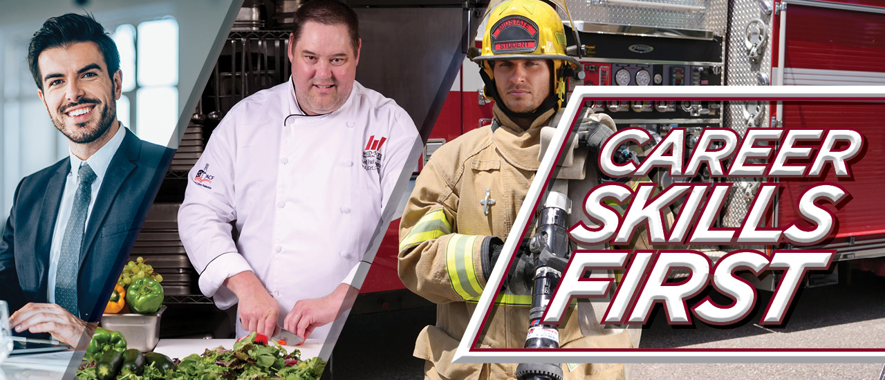 Man dressed in business attire. Chef chopping carrots with other green veggies and produce around him, firefighter in full gear with "Mid-State Student" on his helmet next to a firetruck. Text over image reads "Career Skills First"