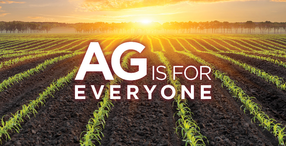 the words "Ag is for everyone" with a field of crops in the background