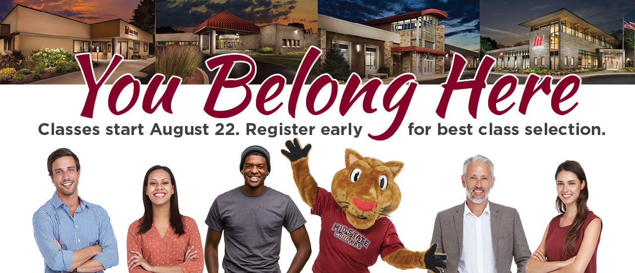 You Belong here. Classes start August 22. Register early for best class selection. Mid-State mascot Grit standing with several students