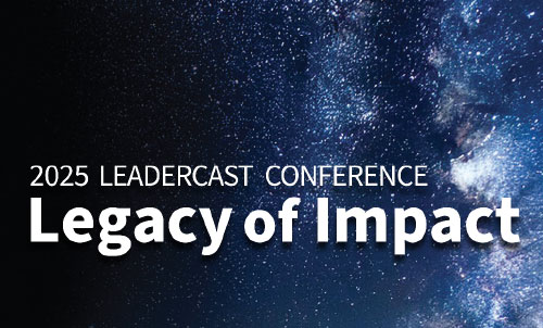 2025 Leadercast Conference - Legacy of Impact
