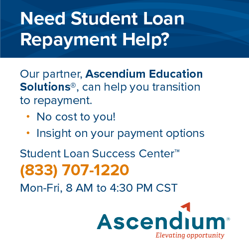 Need Student Loan Repayment Help? Ascendium Education Solutions can help you transition to repayment. 833-707-1220. Mon-Fri 8:00 a.m. - 4:30 p.m.