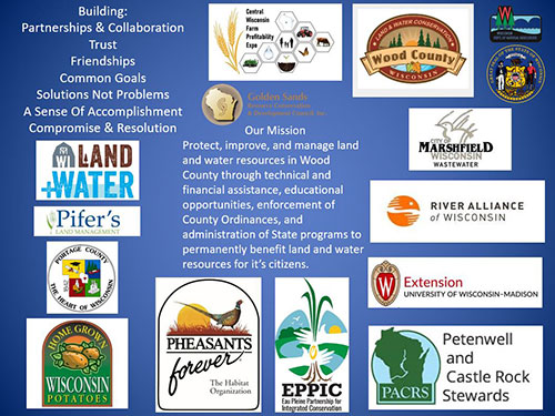 Building: Partnerships and collaboration, trust, friendships, common goals, solutions not problems, a sense of accomplishment, compromise and resolution. Our mission: Protect, improve, and manage land and water resources in Wood County through technical and financial assistance, educational opportunities, enforcement of County Ordinances, and administration of State programs to permanently benefit land and water resources for it's citizens.