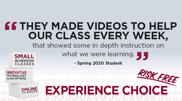 They made videos to help our class every week, that showed some in depth instruction on what we were learning. -Spring 2020 Student
