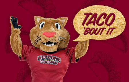 Mid-State Mascot Grit with paws in the air. Speech bubble next to Grit saying Taco Bout it.