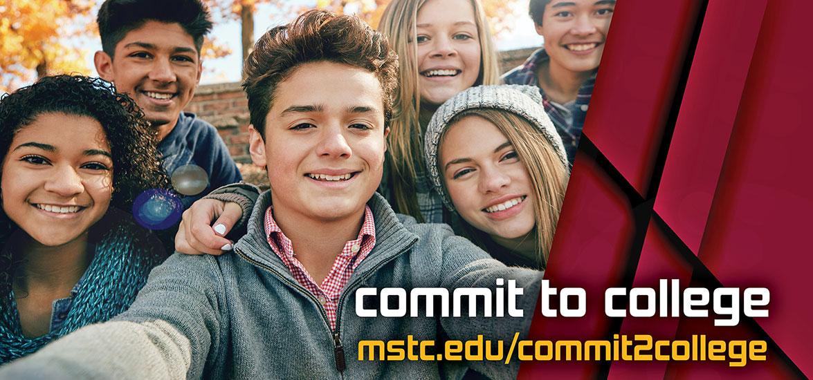 Group of high school students with the text, "Commit to College, mstc.edu/commit2college."
