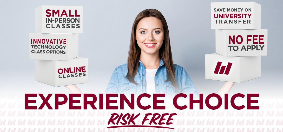 Woman holding six different boxes labeled as follows:small in-person classes, innovative technology options, online classes, save money on university transfer, no fee to apply, and Mid-State pillar logo. Beneath the image is the text: Experience Choice Risk Free