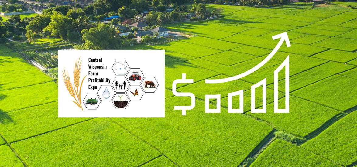 Central Wisconsin Farm Profitability Expo logo alongside a bar graph depicting increasing profits. These icons are overlayed on farm fields in the background.